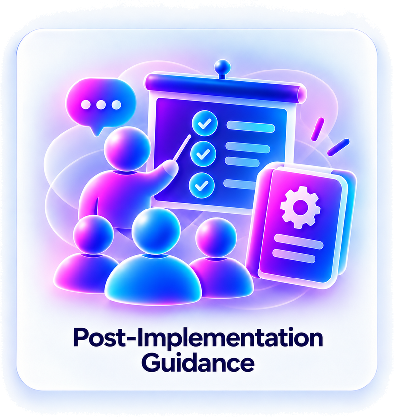 Post-Implementation Guidance. Teams need practical guidance after implementation.